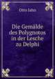 Die Gemalde des Polygnotos in der Lesche zu Delphi, Otto Jahn 