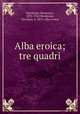 Alba eroica; tre quadri, Monleone, Domenico, 1875-1942,Monleone, Giovanni, b. 1879. Alba eroica 