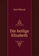 Die heilige Elisabeth, Karl Wenck 
