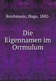 Die Eigennamen im Orrmulum, Reichmann, Hugo, 1882- 