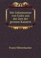 Die Geheimnisse von Gratz aus der Zeit der grossen Kaiserin, Franz Mitterbacher 