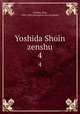 Yoshida Shoin zenshu. 4, Yoshida, Shin, 1830-1859,Yamaguchi-ken Kyoikukai 