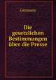 Die gesetzlichen Bestimmungen uber die Presse, Germany 