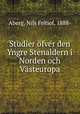 Studier ofver den Yngre Stenaldern i Norden och Vasteuropa, Aberg, Nils Fritiof, 1888- 