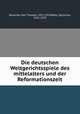 Die deutschen Weltgerichtsspiele des mittelalters und der Reformationszeit, Reuschel, Karl Theodor, 1872-1924,Bletz, Zacharias, 1511-1570 