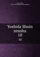 Yoshida Shoin zenshu. 10, Yoshida, Shin, 1830-1859,Yamaguchi-ken Kyoikukai 