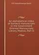 An alphabetical index of Sanskrit manuscripts in the Government Oriental Manuscripts Library, Madras. Part II, P. P. Subrahmanya Sastri 