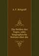 Die Helden des Tages; oder, biographische Notizen uber die ., A.F. Rittgraff 
