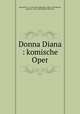 Donna Diana : komische Oper, 