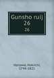 Gunsho ruij. 26, Hanawa, Hokiichi, 1746-1821 