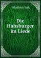 Die Habsburger im Liede, Wladimir Kuk 