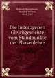 Die heterogenen Gleichgewichte vom Standpunkte der Phasenlehre, Bakhuis Roozeboom, Hendrik Willem, 1854-1907 