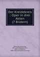 Der Kreidekreis. Oper in drei Akten (7 Bildern), Zemlinsky, Alexander, 1871-1942,Greissle, Felix, 1894- arr,Klabund, 1890-1928. lbt,Werfel Collection 