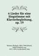 6 Lieder fr eine Singstimme mit Klavierbegleitung, op. 19, Strauss, Richard, 1864-1949,Schack, Adolf Friedrich von, 1815-1894. lyr,Bernhoff, John 