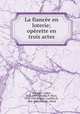 La fiancee en loterie; operette en trois actes, Andre Messager 