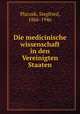Die medicinische wissenschaft in den Vereinigten Staaten, Placzek, Siegfried, 1866-1946 