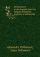 Dictionnaire technologique dans les langues francaise, anglaise et allemande, Alexander Tolhausen, Louis Tolhausen 