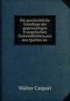 Die geschichtliche Grundlage des gegenwartigen Evangelischen Gemeindelebens,aus den Quellen im ., Walter Caspari 