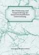 Die Forderung und Ausgestaltung der hauswirtschaftlichen Unterweisung ., Zentralstelle Fur Volkswohlfahrt 
