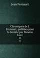 Chroniques de J. Froissart, publiees pour la Societe par Simeon Luce, Froissart Jean 