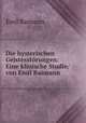 Die hysterischen Geistesstorungen: Eine klinische Studie/ von Emil Raimann, Emil Raimann 