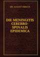 DIE MENINGITIS CEREBRO-SPINALIS EPIDEMICA, DR. AUGUST HIRSCH 