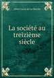 La societe au treizieme siecle, Heinrich Kretschmayr 