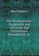 Die Myomotomie: Dargestellt and 100 in der Kgl. Universitats-frauenklinik zu ., Max Hofmeier 