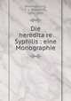 Die heredita?re Syphilis : eine Monographie, Baerensprung, F. v. (Friedrich), 1822-1864 