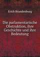 Die parlamentarische Obstruktion, ihre Geschichte und ihre Bedeutung, Erich Brandenburg 