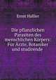 Die pflanzlichen Parasiten des menschlichen Korpers: Fur Arzte, Botaniker und studirende ., Ernst Hallier 