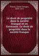 Le droit de propriete dans la societe franque et en Germanie. Le droit de propriete dans la societe franque, Platon, Gean Georges, 1859-1917 