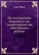 Die mechanische Disposition der Lungenspitzen zur tuberkulosen phthise ., Carl Hart 