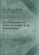 La civilisation en Italie au temps de la Renaissance. 2, Burckhardt, Jacob, 1818-1897 