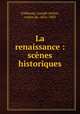 La renaissance : scenes historiques, Gobineau, Joseph Arthur, comte de, 1816-1882 