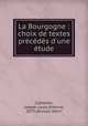 La Bourgogne : choix de textes precedes d