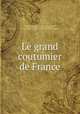 Le grand coutumier de France, Jacques d