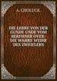 DIE LEBRE VON DER GUNDE UNDE VOM BERFHNER OVER: DIE WAHRE WEIHE DES ZWEIFLERS., A. CHOLUCK. 