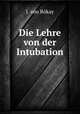 Die Lehre von der Intubation, J. von Bokay 