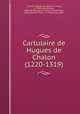 Cartulaire de Hugues de Chalon (1220-1319), Hugues de Chalon 