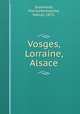Vosges, Lorraine, Alsace, Pierre Sixemonts 
