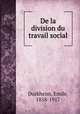 De la division du travail social, Durkheim, Emile, 1858-1917 