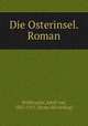 Die Osterinsel. Roman, Wildbrandt, Adolf von, 1837-1911. [from old catalog] 