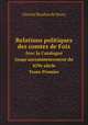Relations politiques des comtes de Foix. Avec la Catalogne jusqu`aucommencement du XIVe sicle Tome Premier, Charles Baudon de Mony 