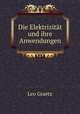 Die Elektrizitat und ihre Anwendungen, Leo Graetz 
