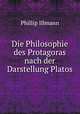 Die Philosophie des Protagoras nach der Darstellung Platos, Phillip Illmann 