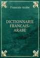 DICTIONNARIE FRANCAIS-ARABE, Francais-Arabe 