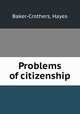Problems of citizenship, Baker-Crothers, Hayes 
