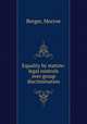 Equality by statute: legal controls over group discrimination, Berger, Morroe 