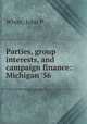 Parties, group interests, and campaign finance: Michigan 